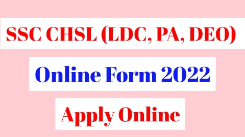 SSC CHSL (LDC, PA, DEO) Online Form 2022