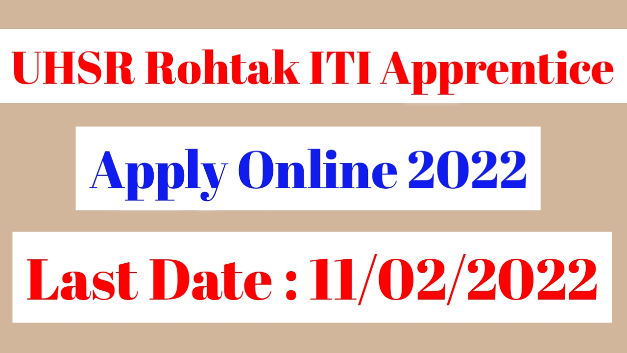 UHSR Rohtak ITI Apprentice 2022 Apply Online