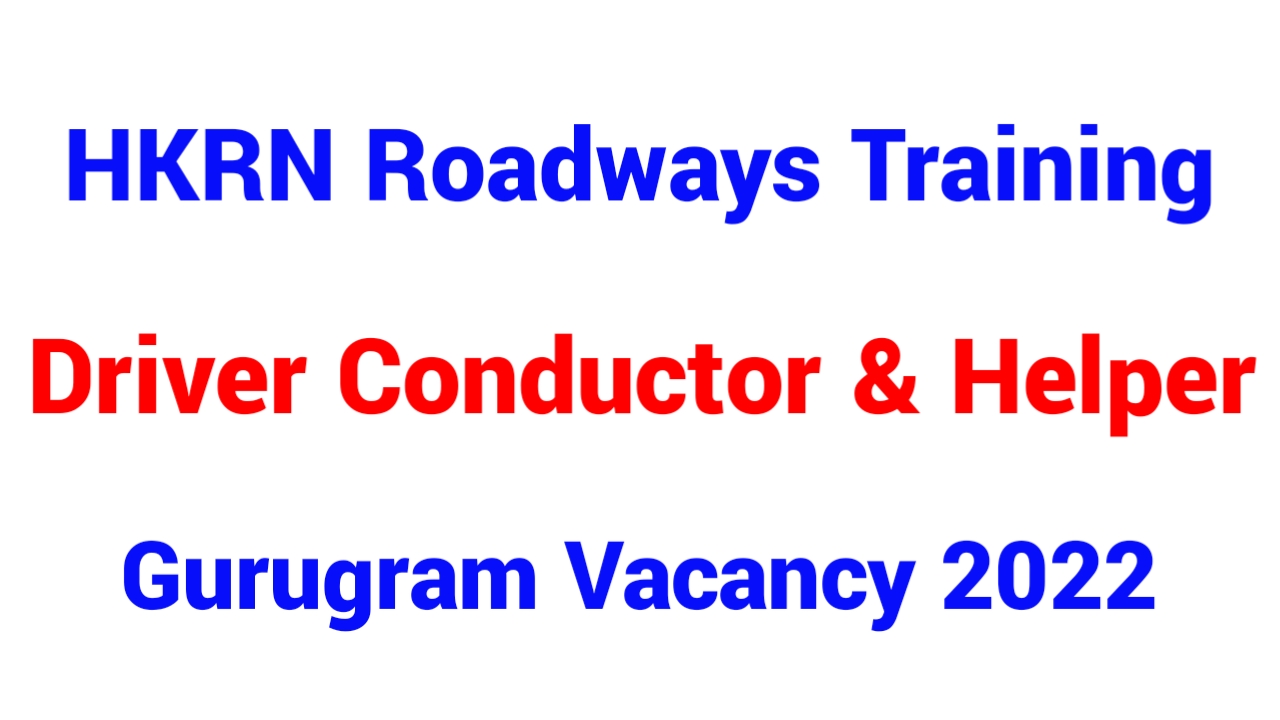 HKRN Training Gurugram Roadways Depot Driver Conductor & Helper Notice 2022