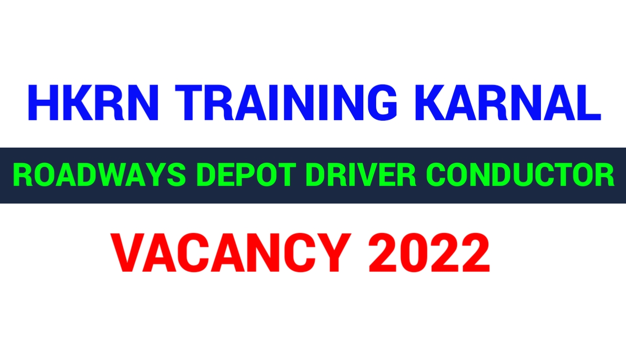 HKRN Training Karnal Roadways Depot Driver Conductor & ITI Pass Helper Notice 2022