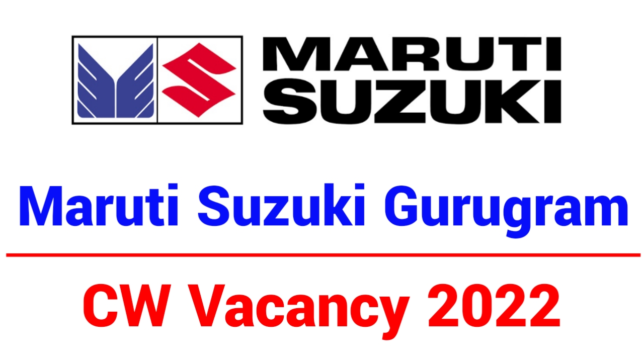 Maruti Suzuki Gurgaon CW Vacancy 2022