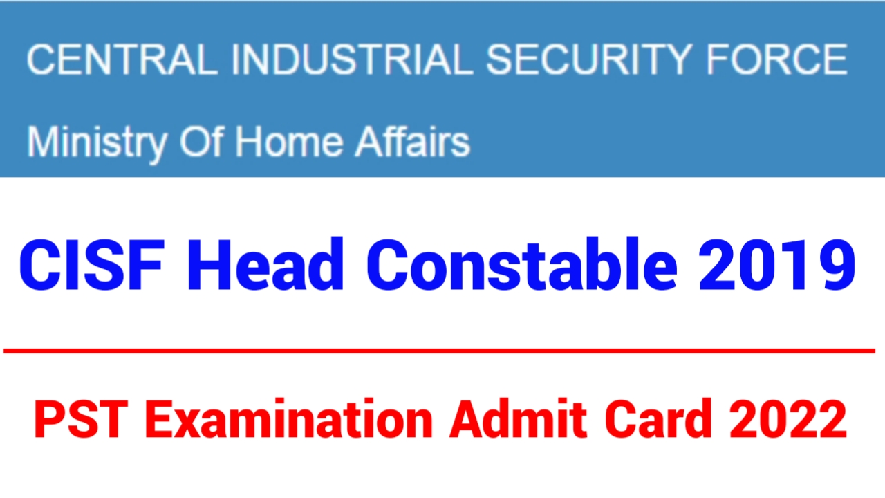 CISF Head Constable 2019 PST Examination Admit Card 2022