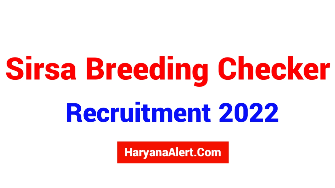 Sirsa Breeding Checker Recruitment 2022